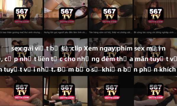 sex gái việt bị lộ clip Xem ngay phim sex mới nhất đỉnh cao không che, cập nhật liên tục cho những đêm thỏa mãn tuyệt vời nhất. Đảm bảo sẽ khiến bạn phấn khích từng khoảnh khắc!