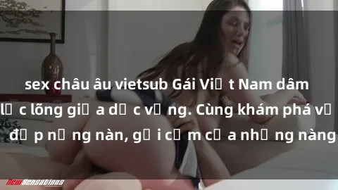 sex châu âu vietsub Gái Việt Nam dâm đãng: Tình yêu và lạc lõng giữa dục vọng. Cùng khám phá vẻ đẹp nồng nàn, gợi cảm của những nàng dâm dục tại Việt Nam.