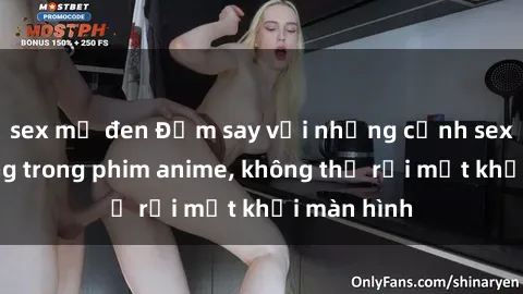 sex mỹ đen Đắm say với những cảnh sex nóng bỏng trong phim anime, không thể rời mắt khỏi màn hình