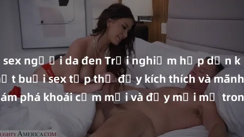 sex người da đen Trải nghiệm hấp dẫn khi tham gia vào một buổi sex tập thể đầy kích thích và mãnh liệt. Khám phá khoái cảm mới và đầy mới mẻ trong không gian tình yêu chia sẻ.