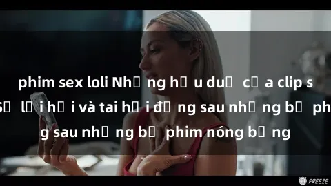 phim sex loli Những hậu duệ của clip sex đình đám: Sự lợi hại và tai hại đằng sau những bộ phim nóng bỏng