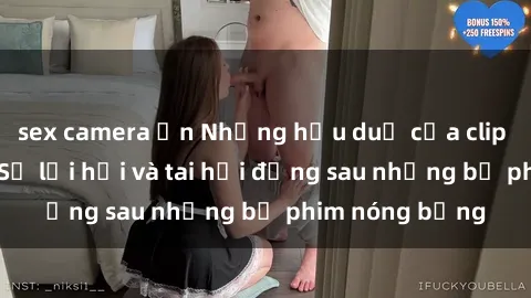sex camera ẩn Những hậu duệ của clip sex đình đám: Sự lợi hại và tai hại đằng sau những bộ phim nóng bỏng
