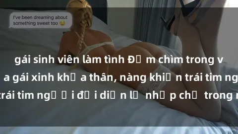 gái sinh viên làm tình Đắm chìm trong vẻ đẹp tự nhiên của gái xinh khỏa thân, nàng khiến trái tim người đối diện lỡ nhịp chỉ trong một cái nhìn.