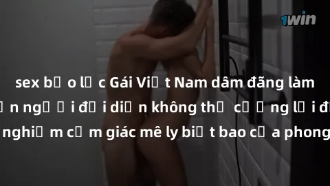 sex bạo lực Gái Việt Nam dâm đãng làm tình say đắm, khiến người đối diện không thể cưỡng lại được. Hãy trải nghiệm cảm giác mê ly biết bao của phong cách yêu đương đậm chất dân tộc!