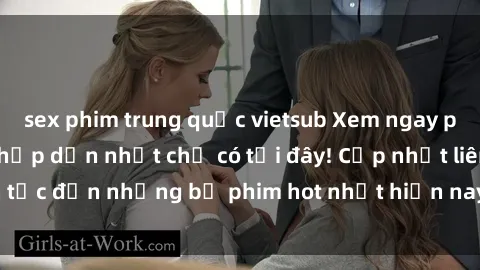 sex phim trung quốc vietsub Xem ngay phim sex mới nhất, hấp dẫn nhất chỉ có tại đây! Cập nhật liên tục đến những bộ phim hot nhất hiện nay chỉ trong vài cú click!
