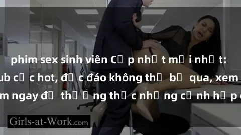 phim sex sinh viên Cập nhật mới nhất: Top phim JAV Vietsub cực hot, độc đáo không thể bỏ qua, xem ngay để thưởng thức những cảnh hấp dẫn và đầy kích thích!