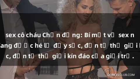 sex cô cháu Chấn động: Bí mật về sex nữ sinh Việt Nam đang được hé lộ đầy sốc, đến từ thế giới kín đáo của giới trẻ.