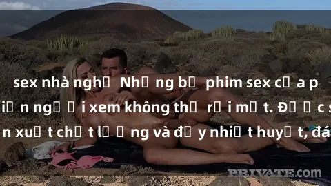 sex nhà nghỉ Những bộ phim sex của phụ nữ lớn tuổi khiến người xem không thể rời mắt. Được sản xuất chất lượng và đầy nhiệt huyết, đáng xem và trải nghiệm.