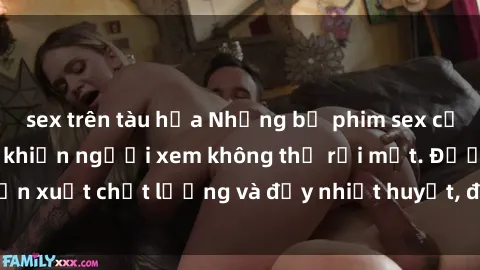 sex trên tàu hỏa Những bộ phim sex của phụ nữ lớn tuổi khiến người xem không thể rời mắt. Được sản xuất chất lượng và đầy nhiệt huyết, đáng xem và trải nghiệm.
