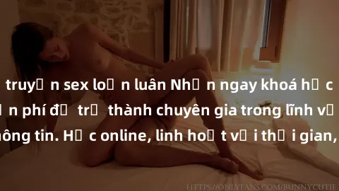 truyện sex loạn luân Nhận ngay khoá học lập trình Java miễn phí để trở thành chuyên gia trong lĩnh vực công nghệ thông tin. Học online, linh hoạt với thời gian, không giới hạn địa điểm. Đăng ký ngay!