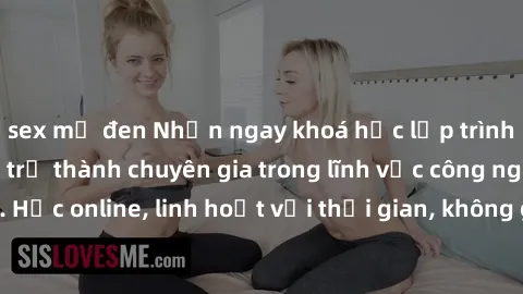 sex mỹ đen Nhận ngay khoá học lập trình Java miễn phí để trở thành chuyên gia trong lĩnh vực công nghệ thông tin. Học online, linh hoạt với thời gian, không giới hạn địa điểm. Đăng ký ngay!