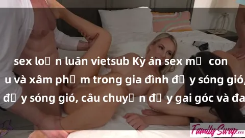 sex loạn luân vietsub Kỳ án sex mẹ con Việt Nam: Sự sở hữu và xâm phạm trong gia đình đầy sóng gió, câu chuyện đầy gai góc và đau lòng.