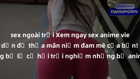 sex ngoài trời Xem ngay sex anime vietsub cực hot và hấp dẫn để thỏa mãn niềm đam mê của bạn! Đừng bỏ lỡ cơ hội trải nghiệm những bộ anime đỉnh cao chỉ có tại đây!
