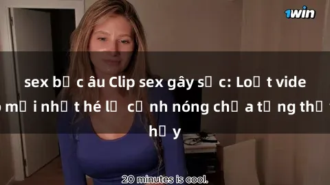 sex bắc âu Clip sex gây sốc: Loạt video mới nhất hé lộ cảnh nóng chưa từng thấy