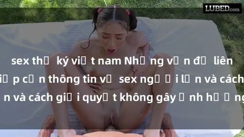 sex thư ký việt nam Những vấn đề liên quan đến việc tiếp cận thông tin về sex người lớn và cách giải quyết không gây ảnh hưởng đến trẻ em
