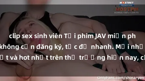 clip sex sinh viên Tải phim JAV miễn phí chất lượng cao, không cần đăng ký, tốc độ nhanh. Mới nhất và hot nhất trên thị trường hiện nay, cập nhật hàng ngày.