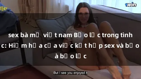 sex bà mẹ việt nam Bạo lực trong tình dục: Hiểm họa của việc kết hợp sex và bạo lực