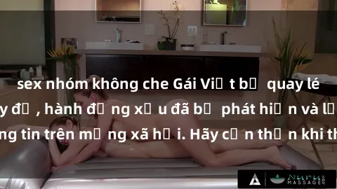 sex nhóm không che Gái Việt bị quay lén trong phòng thay đồ, hành động xấu đã bị phát hiện và lộ thông tin trên mạng xã hội. Hãy cẩn thận khi thay đồ ở nơi công cộng!