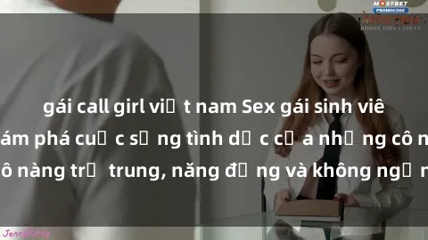 gái call girl việt nam Sex gái sinh viên hot nhất: Cùng khám phá cuộc sống tình dục của những cô nàng trẻ trung, năng động và không ngần ngại thử nghiệm!